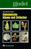 Einheimische B&auml;ume und Str&auml;ucher - Jean-Denis Godet