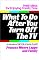 What to Do After You Turn Off the TV
