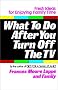 What to Do After You Turn Off the TV What to Do After You Turn Off the TV