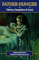 Father Hunger: Fathers, Daughters and Food