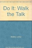 Do it! : walk the talk : a practical guide for employers on how to change the gender culture in the workplace