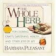 The Whole Herb: For Cooking, Crafts, Gardening, Health and Other Joys of Life (Herbs)