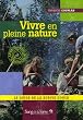 Vivre en pleine nature : Le guide de la survie douce