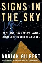 Signs in the Sky: The Astrological & Archaeological Evidence for the Birth of a New Age
