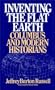 Inventing the Flat Earth: Columbus and Modern Historians
