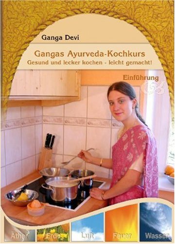 Produkt-Bild: Gangas Ayurveda: Kochkurs (Gesund und lecker kochen - leicht gemacht!) ~ Einf&uuml;hrung
