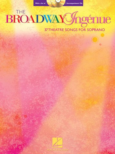 The Broadway Ingenue: 37 Theatre Songs for Soprano
