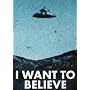 I Want to Believe Poster X-Files UFO