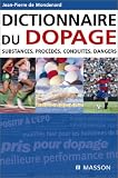 Dictionnaire du dopage : Substance, proc�d�s, conduites, dangers