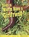 Book Does a Worm Have a Girlfriend?: Reproduction (Raintree Fusion)