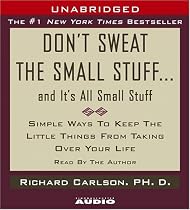 Don't Sweat the Small Stuff...And It's All Small Stuff: Simple Things To Keep The Little Things From Taking Over Your Life