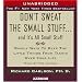 Don't Sweat The Small Stuff...And It's All Small Stuff: Simple Ways To Keep The Little Things From Taking Over Your Life