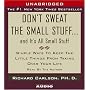 Don't Sweat The Small Stuff...And It's All Small Stuff: Simple Ways To Keep The Little Things From Taking Over Your Life