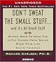 Don't Sweat the Small Stuff...And It's All Small Stuff : Simple Things To Keep The Little Things From Taking Over Your Life