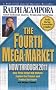 The Fourth Mega-Market Now Through 2011: How Three Earlier Bull Markets Explain the Present and Predict the Future
