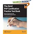 The Zend PHP Certification Practice Test Book - Practice Questions for the Zend Certified Engineer Exam