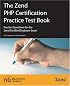 The Zend PHP Certification Practice Test Book - Practice Questions for the Zend Certified Engineer Exam