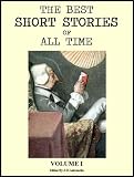 THE BEST SHORT STORIES OF ALL TIME Volume 1 [Annotated]