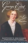 George Eliot:  The Last Victorian
