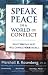 Speak Peace in a World of Conflict: What You Say Next Will Change Your World