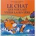 Le chat qui voulait vider la rivi�re