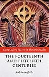 The Fourteenth and Fifteenth Centuries (Short Oxford History of the British Isles)