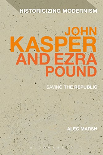John Kasper and Ezra Pound: Saving the Republic (Historicizing Modernism)