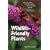 Wildlife-Friendly Plants: Make Your Garden a Haven for Beneficial Insects, Amphibians and Birds