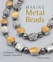 Making Metal Beads: Techniques, Projects, Inspiration (Lark Jewelry Books)