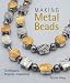 Making Metal Beads: Techniques, Projects, Inspiration (Lark Jewelry Book)