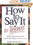 How to Say It to Teens: Talking about the Most Important Topics of Their Lives