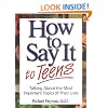 How to Say It to Teens: Talking about the Most Important Topics of Their Lives