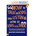 How to Talk So Kids Will Listen and Listen So Kids Will Talk (How to Help Your Child) (How to Help Your Child)