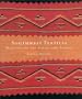 Southwest Textiles: Weavings of the Pueblo and Navajo