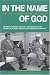 In the Name of God: The Afgham Connection and the U.S. War Against Terrorism - The Story of the Afgham Veterans as the Masterminds Behind 9/11