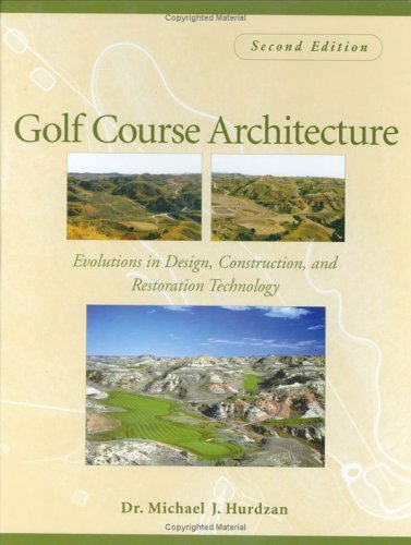 Golf Course Architecture: Evolutions in Design, Construction, and Restoration Technology