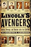 Lincoln`s Avengers: Justice, Revenge, and Reunion after the Civil War