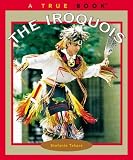 The Iroquois (True Books)