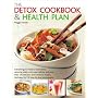 The Detox Cookbook and Health Plan: Everything You Need to Know About Detoxing Safely, with Expert Advice and More Than 150 Nutritious Recipes, Illustrated by 750 Step-by-step Photographs