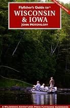 Flyfisher's Guide to Wisconsin & Iowa (Flyfisher's Guide to) (Flyfisher's Guide to)