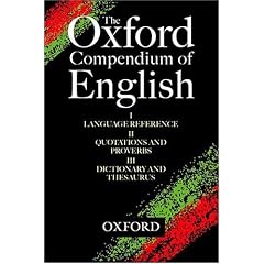 The Oxford Compendium of English (3 volume set): Oxford Language Reference, Oxford Quotations and Proverbs, Oxford Dictionary and Thesaurus