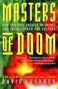 Masters of Doom: How Two Guys Created an Empire and Transformed Pop Culture by David Kushner