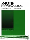 Motif Programming: The Essentials... and More (HP Technologies)