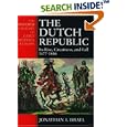 The Dutch Republic: Its Rise, Greatness, and Fall 1477-1806 (Oxford History of Early Modern Europe) by Jonathan Israel