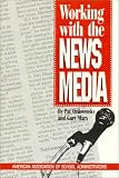 img - for Working With the News Media (Publication of the American Association of School Administrators) book / textbook / text book