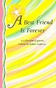 A Best Friend Is Forever: A Collection of Poems