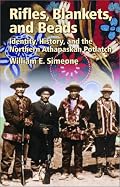Rifles, Blankets and Beads: Identity, History, and the Northern Athapaskan Potlatch (Civilization of the American Indian, Vol 216)