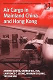  : Air Cargo in Mainland China and Hong Kong (Ashgate Studies in Aviation Economics and Management)