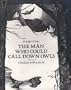 The Man Who Could Call Down Owls