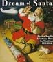 Dream of Santa: Haddon Sundblom's Advertising Paintings for Christmas, 1932-1964